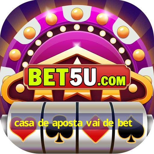 casa de aposta vai de bet